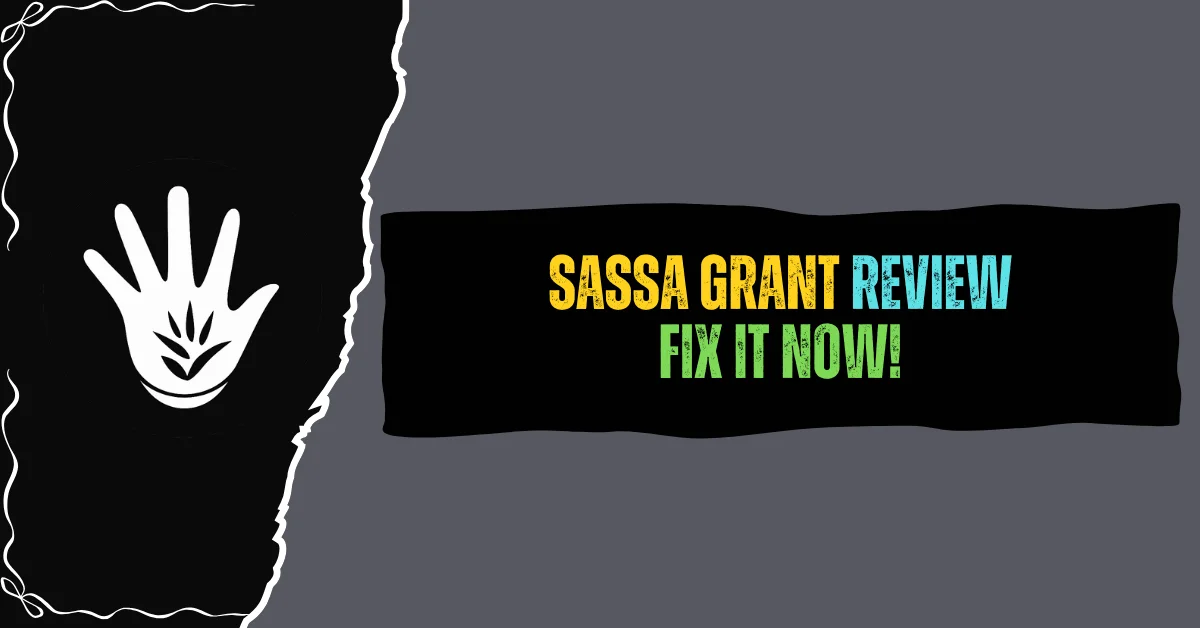 SASSA Grant Review Fix it now! 2026
